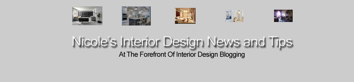 Nicole's Interior Design News and Tips