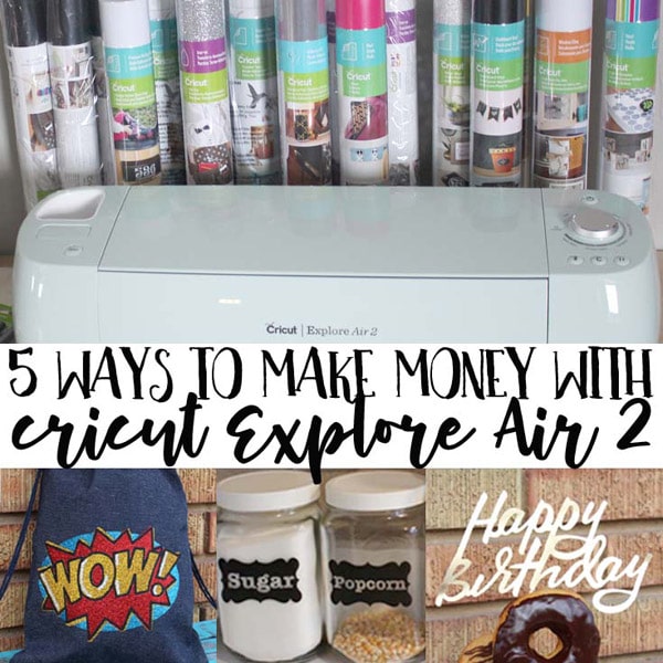 5 Ways to Make Money with Cricut Explore Air 2