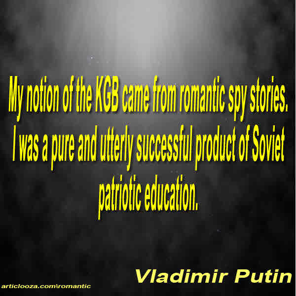 My notion of the KGB came from romantic spy stories. I was a pu ...