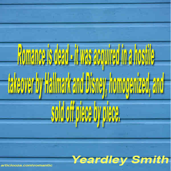 Romance is dead - it was acquired in a hostile takeover by H ...